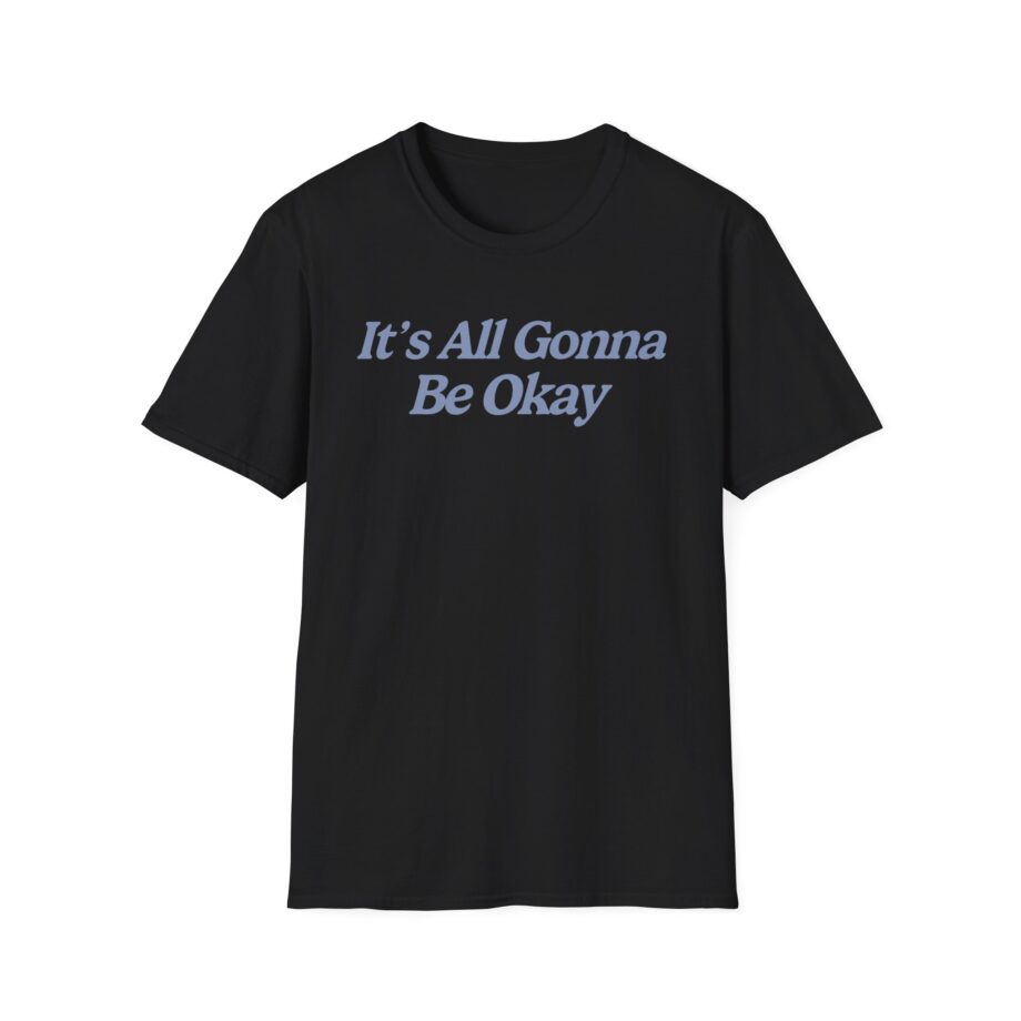 Sadie Crowell It's All Gonna Be Okay Unisex Softstyle T-shirt