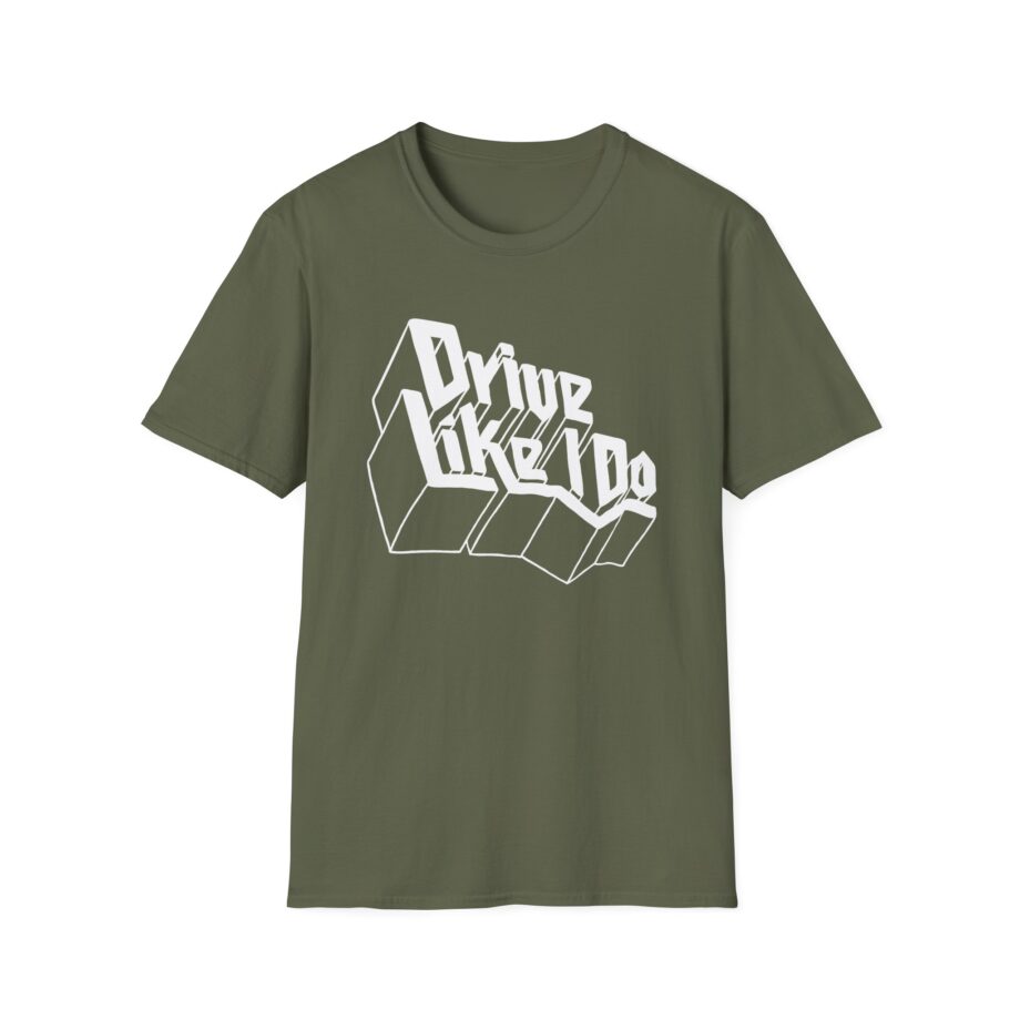The  Drive Like I Do Unisex Softstyle T-Shirt
