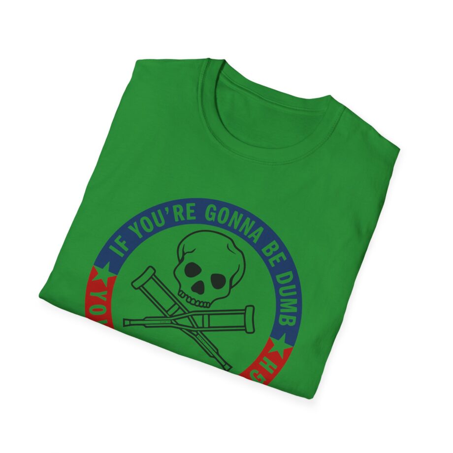Jackass Forever if You're Gonna Be Dumb Be Tough Unisex Softstyle T-Shirt