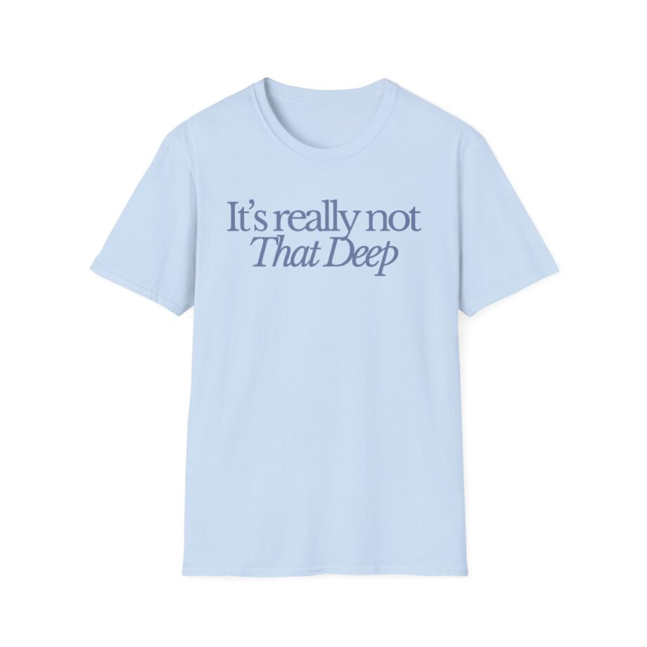 Sadie Crowell It's Not That Deep Unisex Softstyle T-shirt
