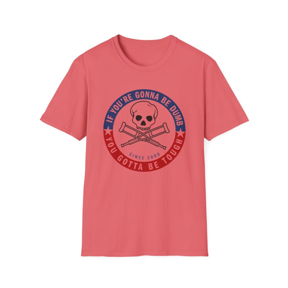Jackass Forever if You're Gonna Be Dumb Be Tough Unisex Softstyle T-Shirt