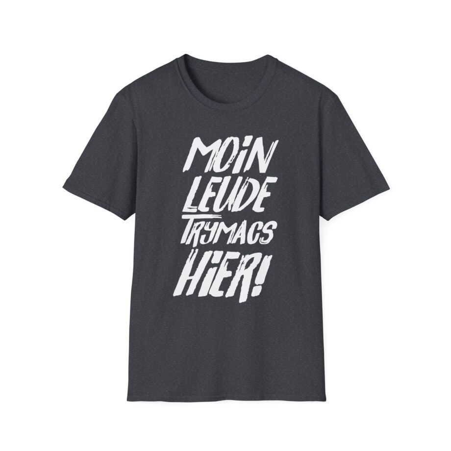 Moin Leude Trymacs Hier  Unisex Softstyle T-Shirt