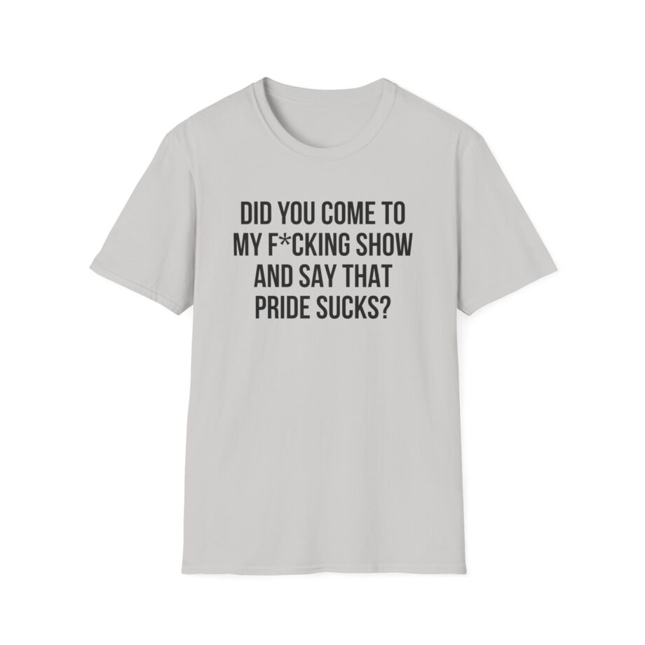 Adele Did You Come to My F*cking Show and Say That Pride Sucks Unisex Softstyle T-Shirt