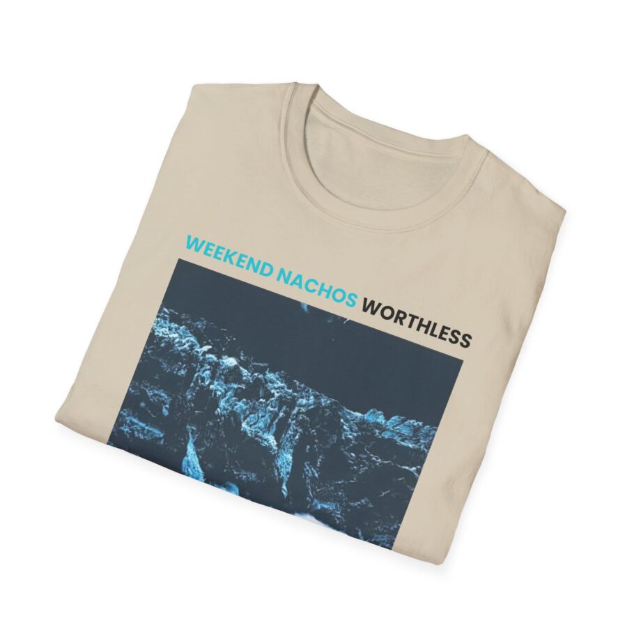 Weekend Nachos Worthless Unisex Softstyle Tee