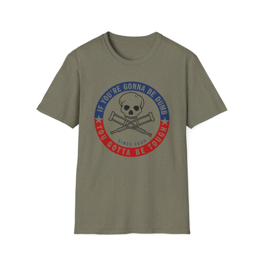 Jackass Forever if You're Gonna Be Dumb Be Tough Unisex Softstyle T-Shirt