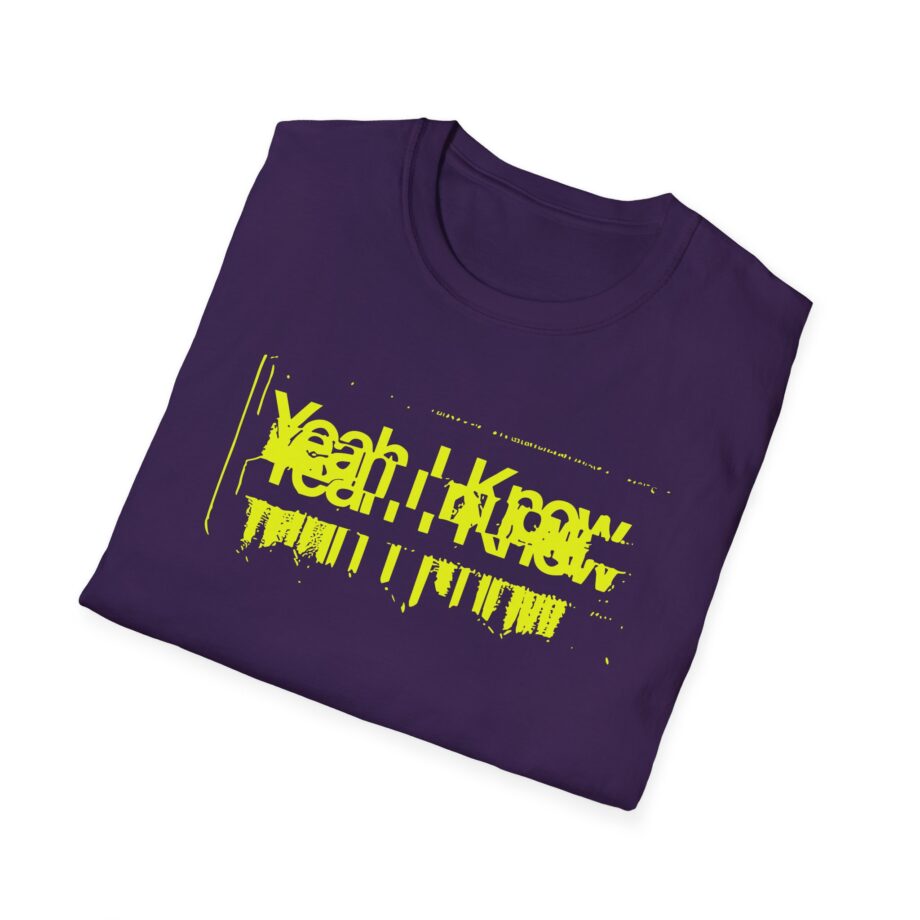 The  Yeah I Know Repeat Unisex Softstyle T-shirt