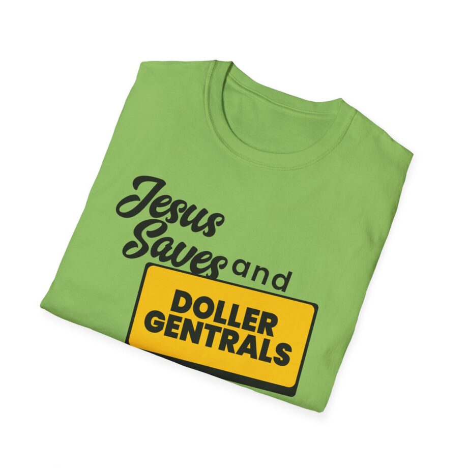 Sleeperdude Jesus Saves & Doller Gentrals Are Ever 7 Miles Unisex Softstyle T-Shirt