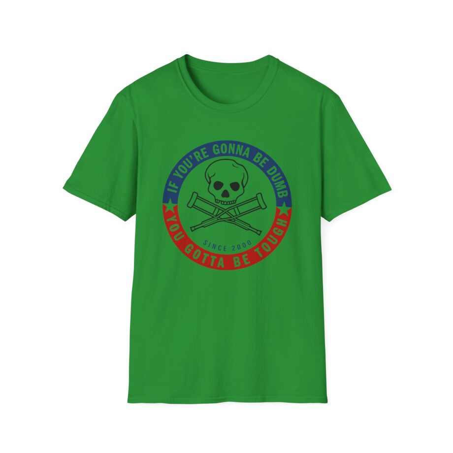 Jackass Forever if You're Gonna Be Dumb Be Tough Unisex Softstyle T-Shirt