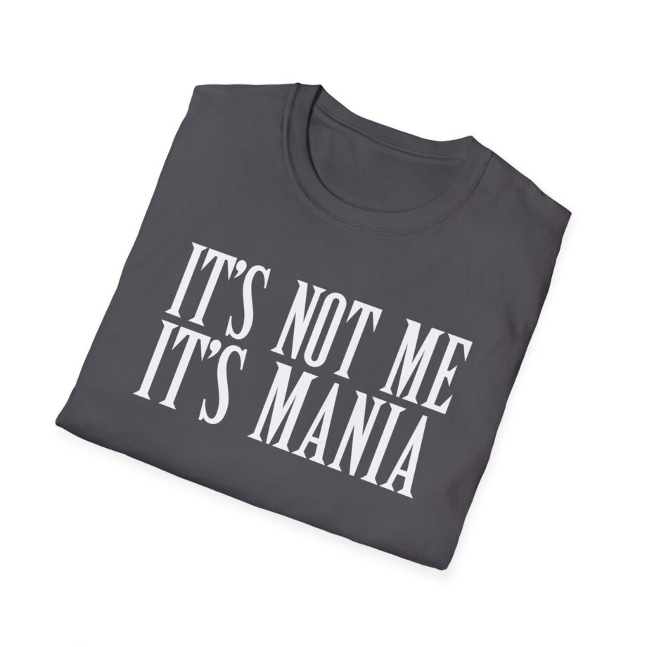 Sexmane  It's Not Me It's Mania Unisex Softstyle T-Shirt