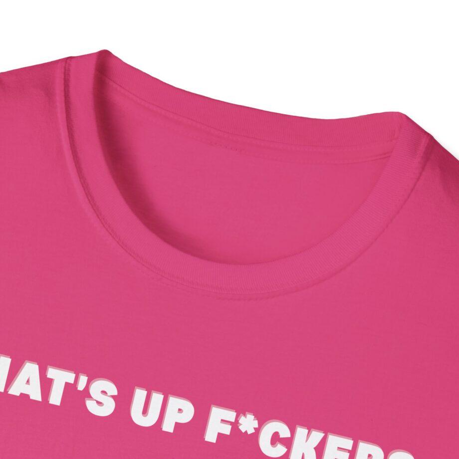 Sadie Crowell What's Up F*ckers Unisex Softstyle T-shirt