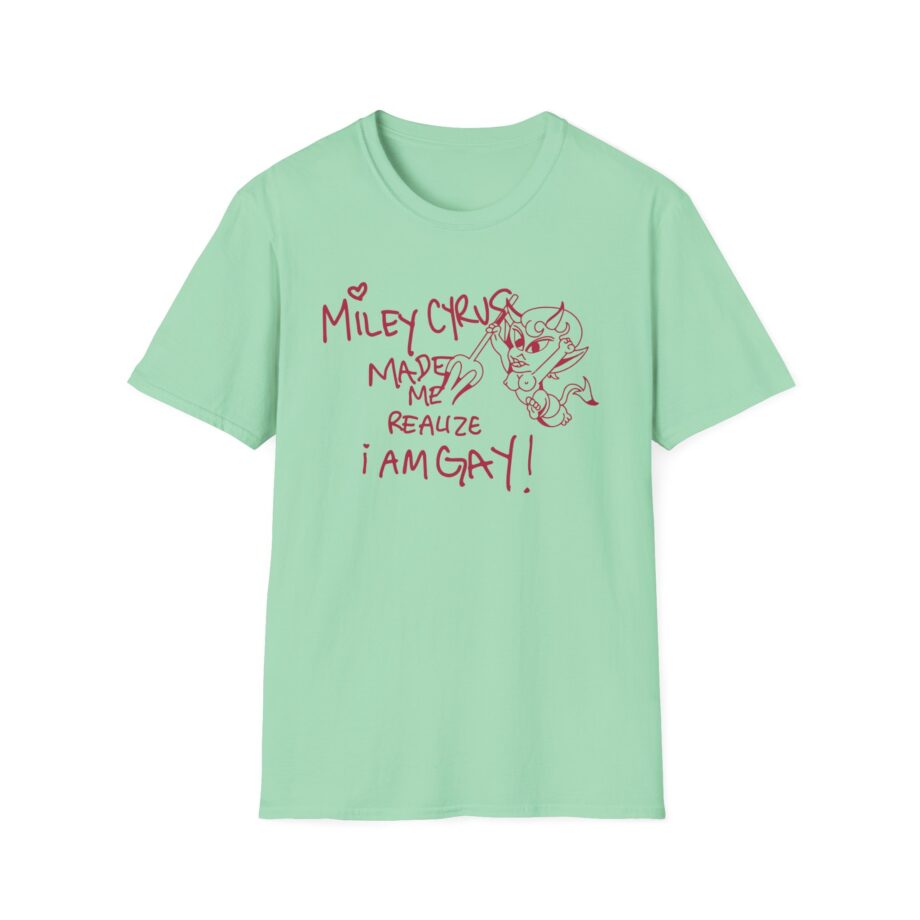 Miley Cyrus Made Me Realize I'm Gay Unisex Softstyle T-Shirt