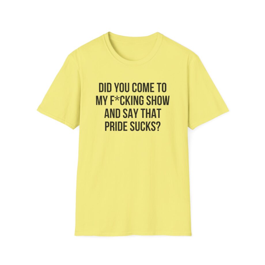 Adele Did You Come to My F*cking Show and Say That Pride Sucks Unisex Softstyle T-Shirt