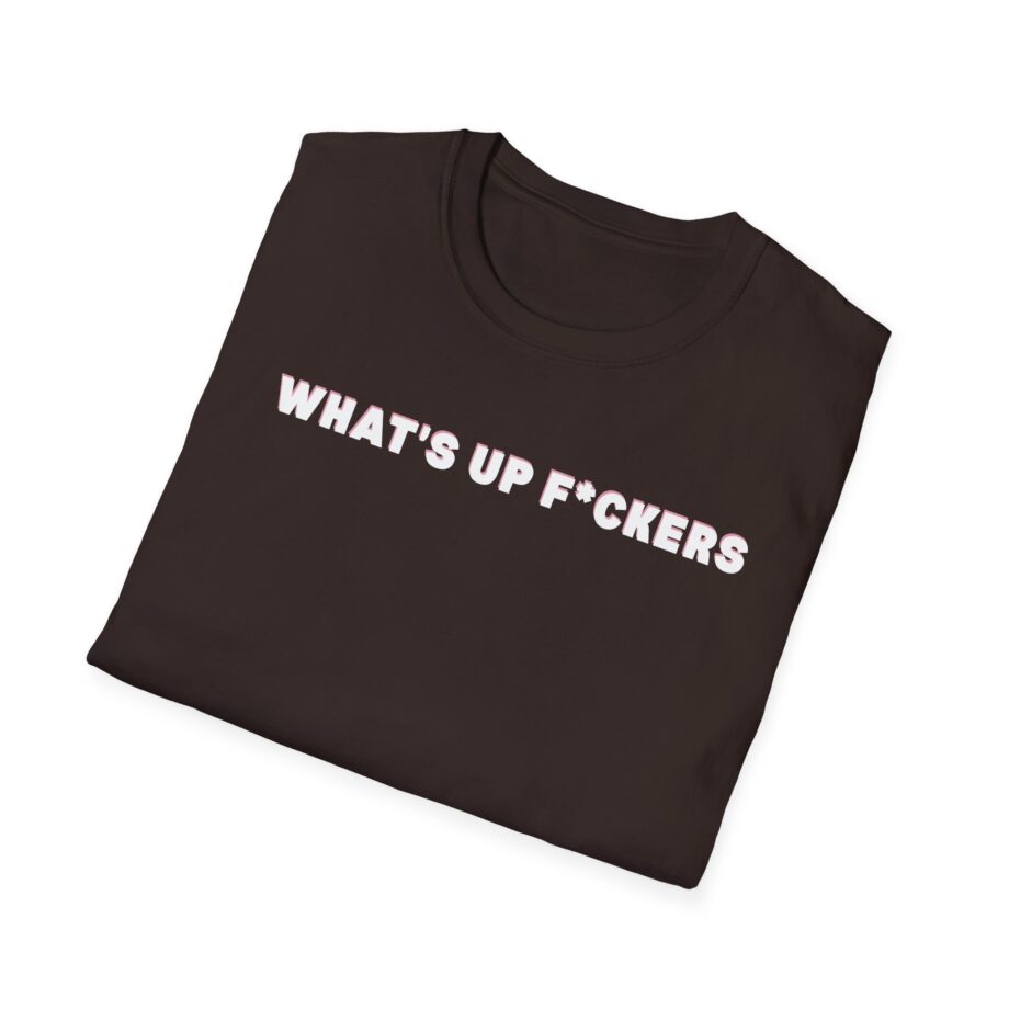Sadie Crowell What's Up F*ckers Unisex Softstyle T-shirt