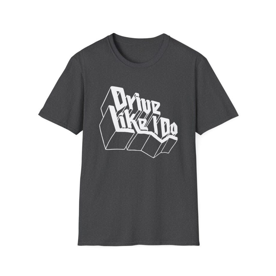 The  Drive Like I Do Unisex Softstyle T-Shirt