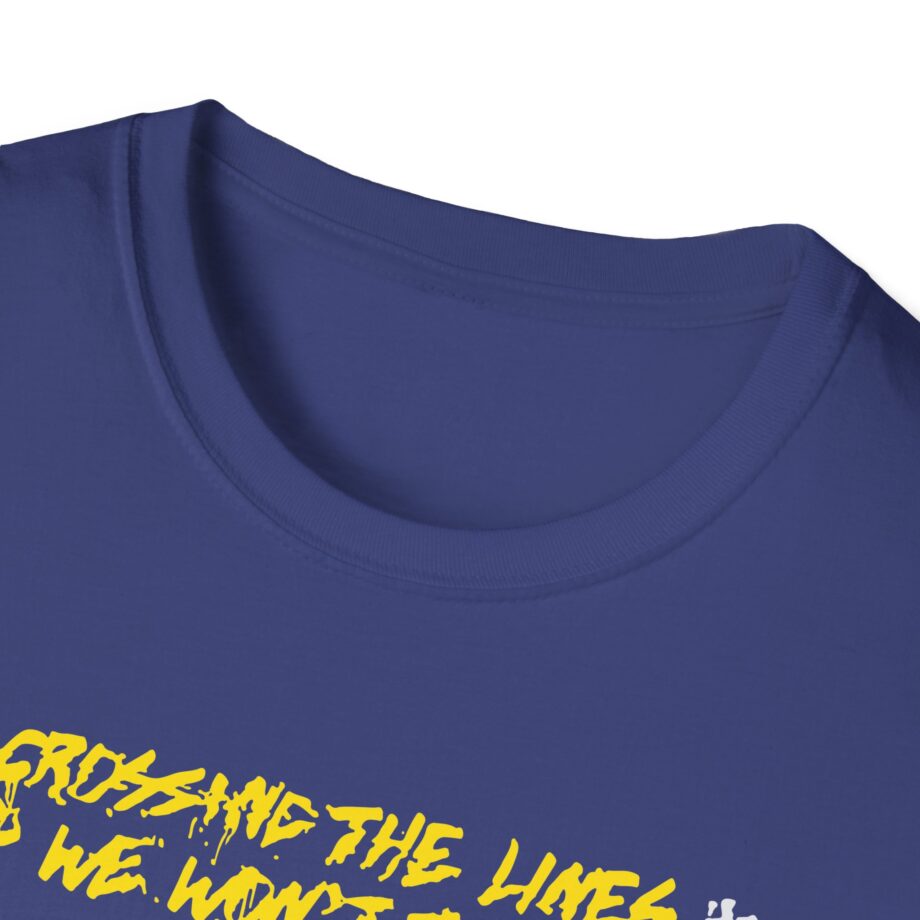 Dual Damage Grossing the Lines and We Won't Turn Back Unisex Softstyle T-Shirt