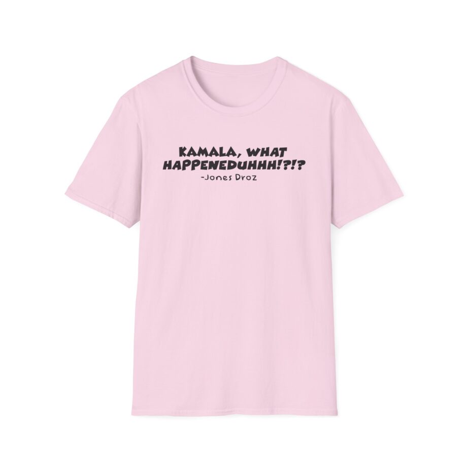 James Droz Kamala, What Happeneduhhh Unisex Softstyle T-shirt