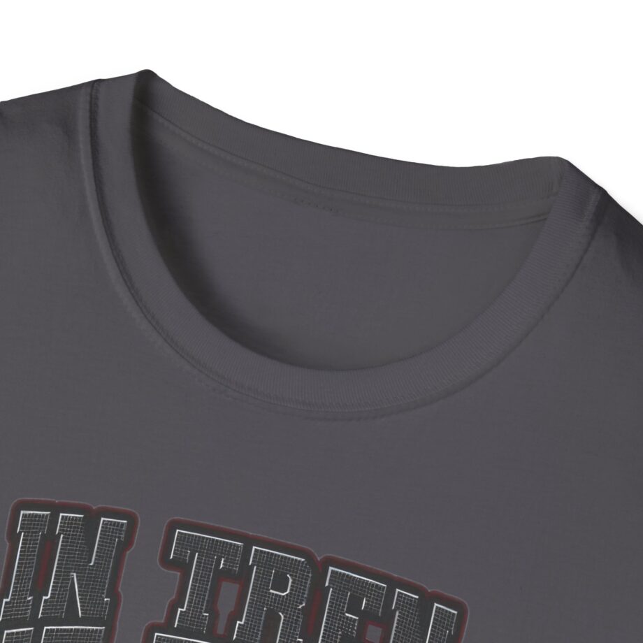 Tren Tech in Tren We Trust Unisex Softstyle T-shirt