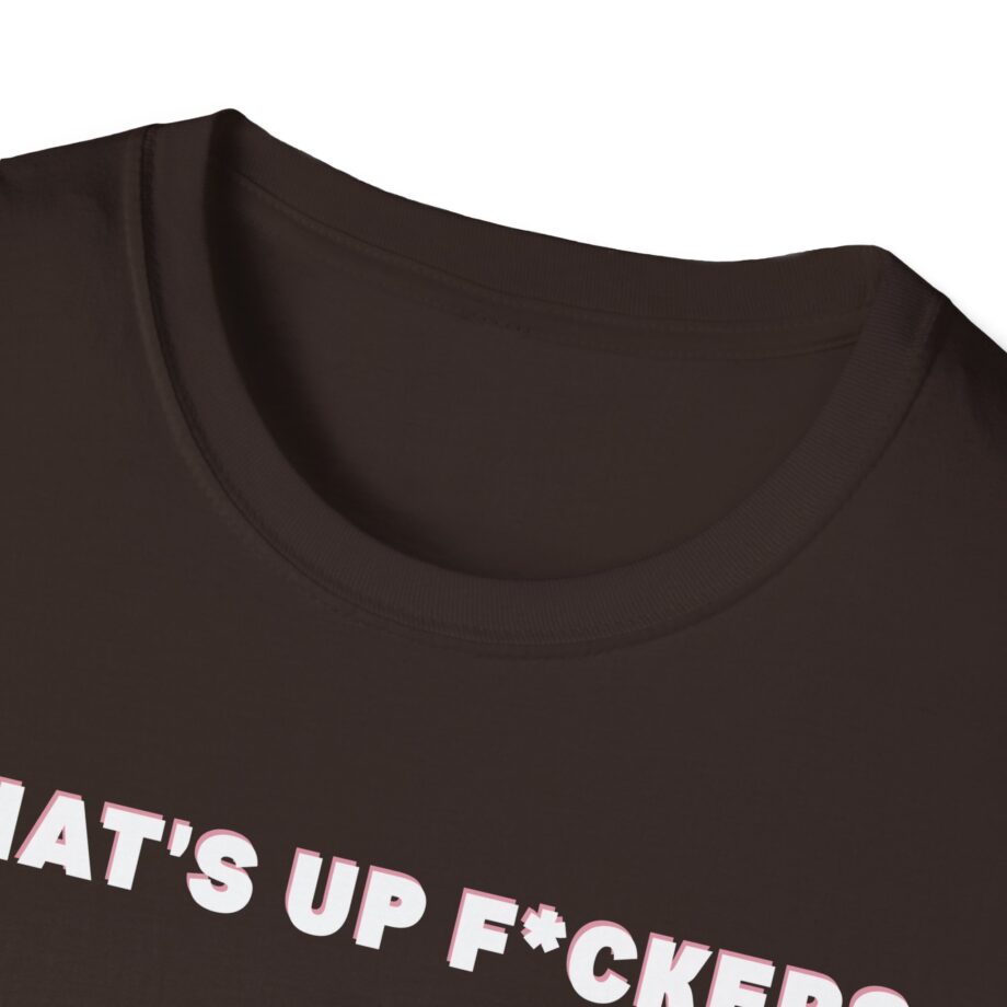 Sadie Crowell What's Up F*ckers Unisex Softstyle T-shirt