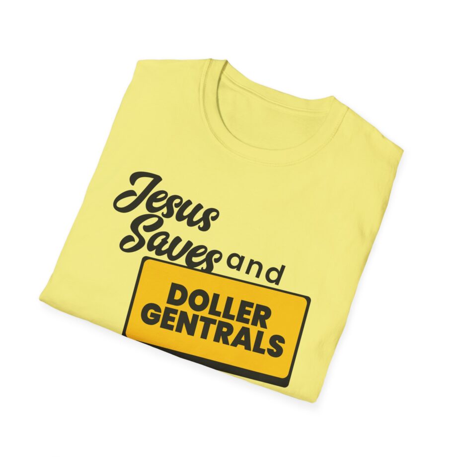 Sleeperdude Jesus Saves & Doller Gentrals Are Ever 7 Miles Unisex Softstyle T-Shirt