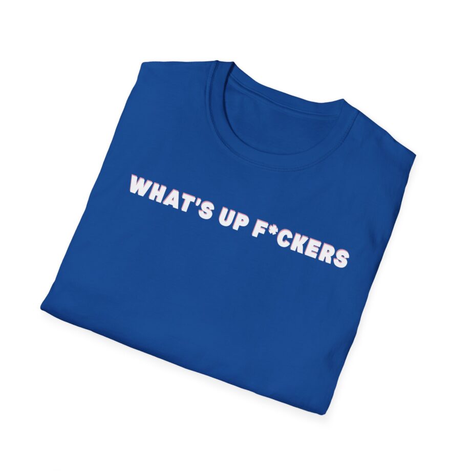 Sadie Crowell What's Up F*ckers Unisex Softstyle T-shirt