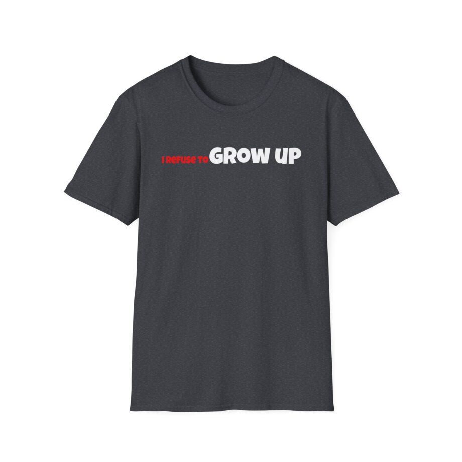 Daydrian Harding I Refuse to Grow Up Unisex Softstyle T-shirt