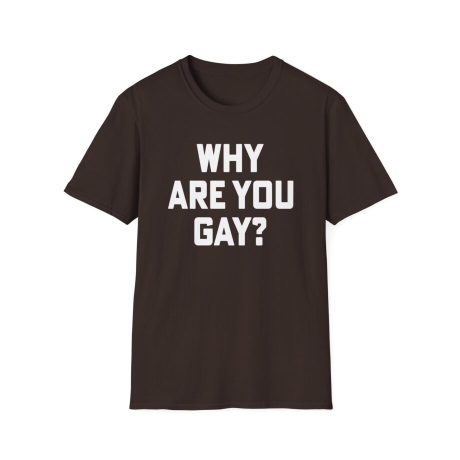 Why Are You Gay Andrew Tate Unisex Softstyle T-shirt
