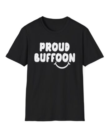 Lofe Proud Buffoon Unisex Softstyle T-shirt