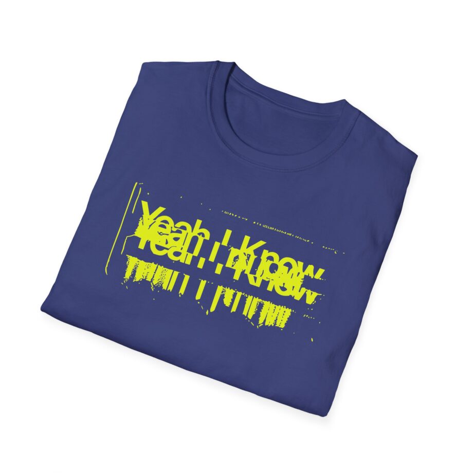 The  Yeah I Know Repeat Unisex Softstyle T-shirt