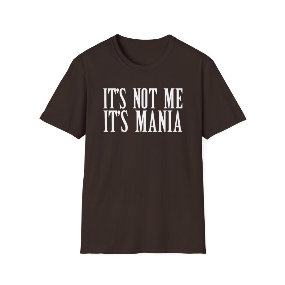 Sexmane  It's Not Me It's Mania Unisex Softstyle T-Shirt