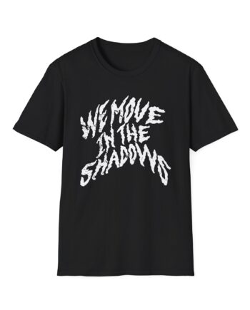 Charlotte Dobre We Move in the Shadows Unisex Softstyle T-shirt