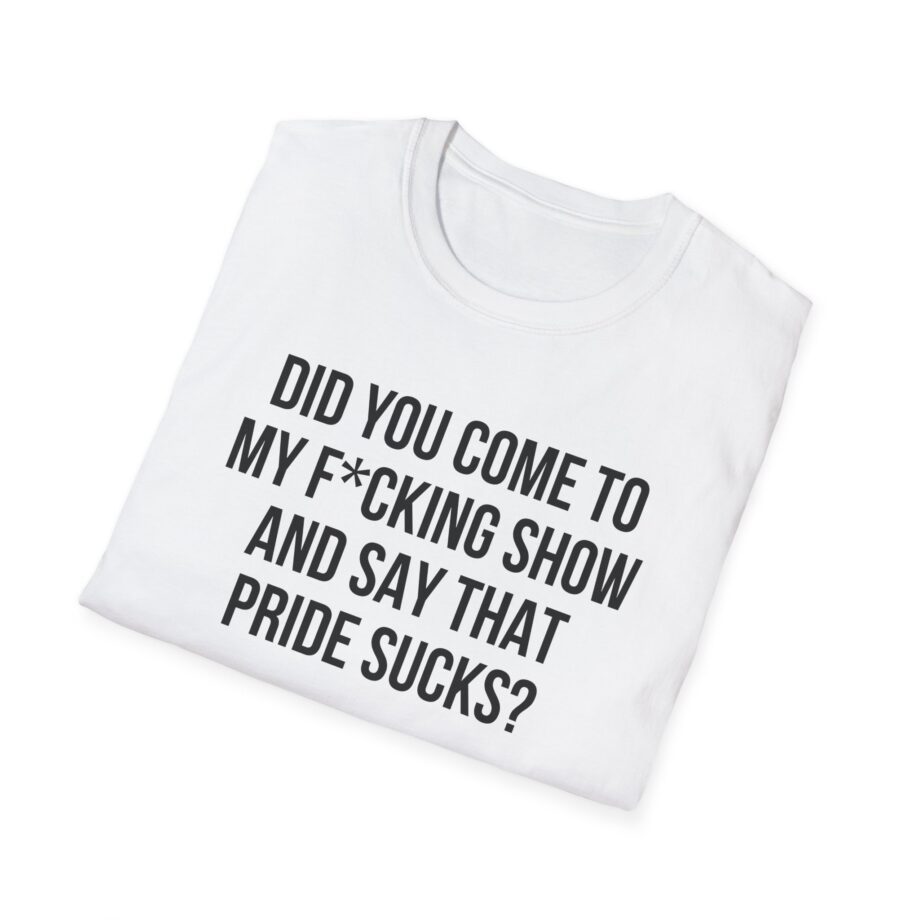 Adele Did You Come to My F*cking Show and Say That Pride Sucks Unisex Softstyle T-Shirt