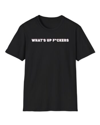 Sadie Crowell What's Up F*ckers Unisex Softstyle T-shirt