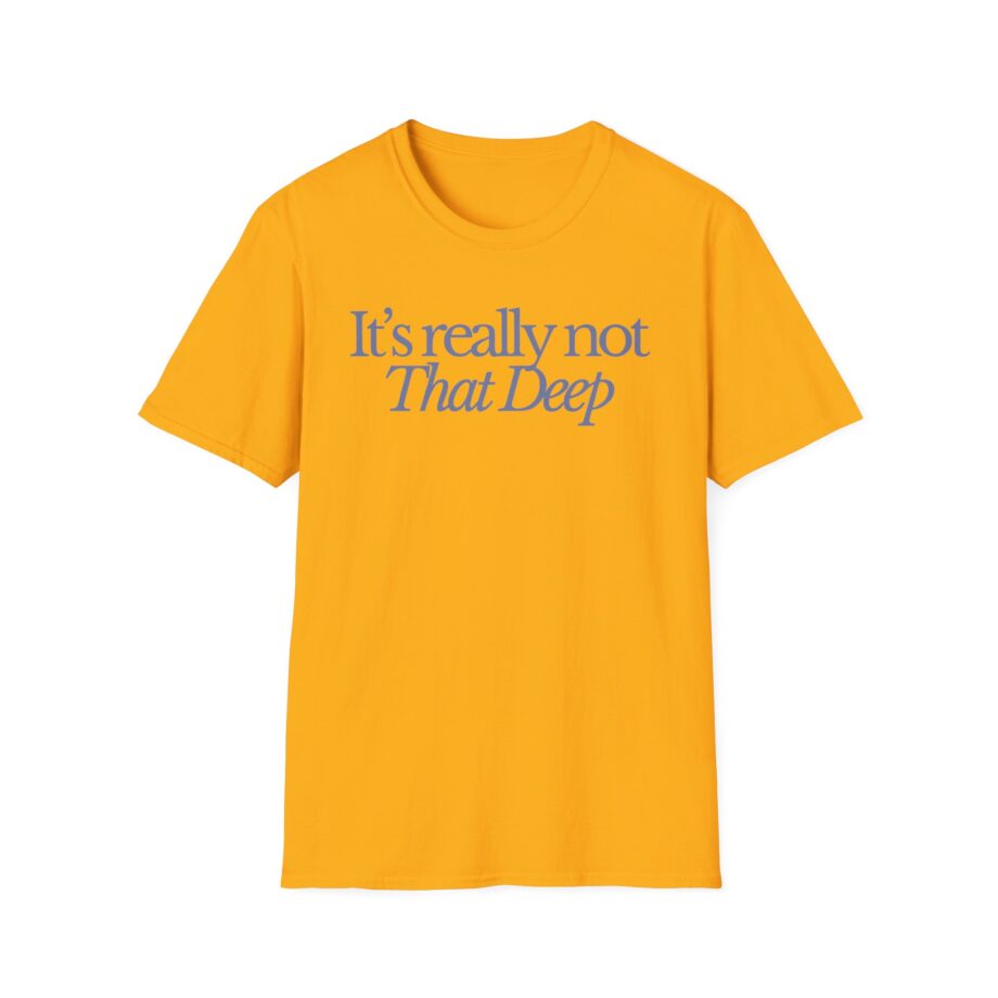 Sadie Crowell It's Not That Deep Unisex Softstyle T-shirt