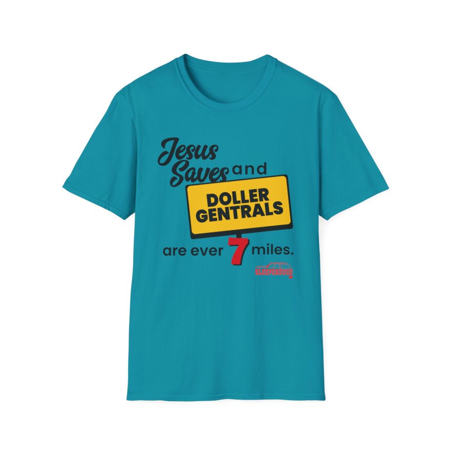 Sleeperdude Jesus Saves & Doller Gentrals Are Ever 7 Miles Unisex Softstyle T-Shirt