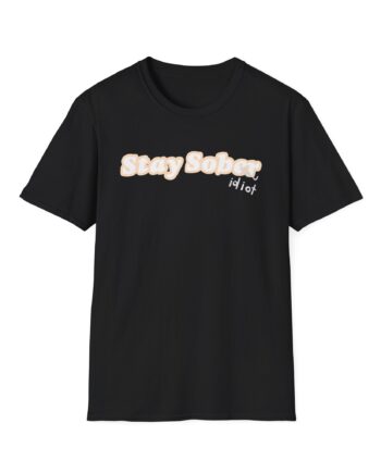 D'aydrian Harding Stay Sober Idiot Unisex Softstyle T-shirt