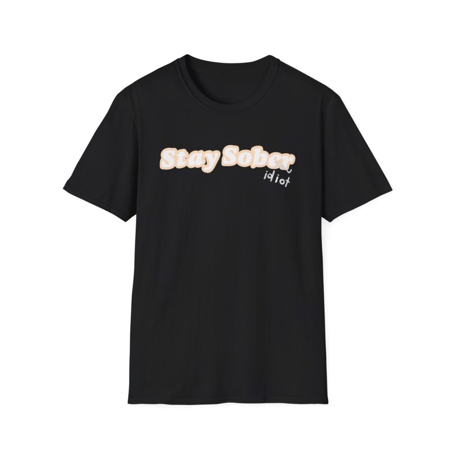 D'aydrian Harding Stay Sober Idiot Unisex Softstyle T-shirt