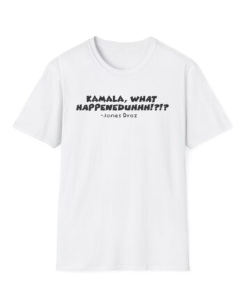 James Droz Kamala, What Happeneduhhh Unisex Softstyle T-shirt