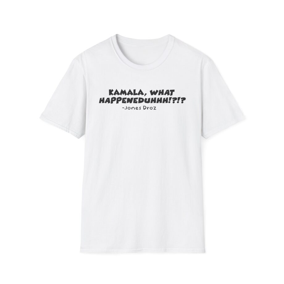 James Droz Kamala, What Happeneduhhh Unisex Softstyle T-shirt