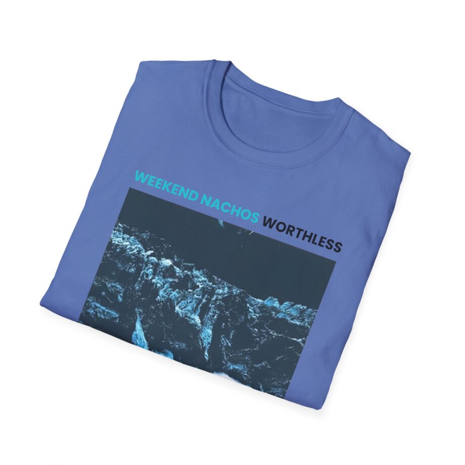 Weekend Nachos Worthless Unisex Softstyle Tee