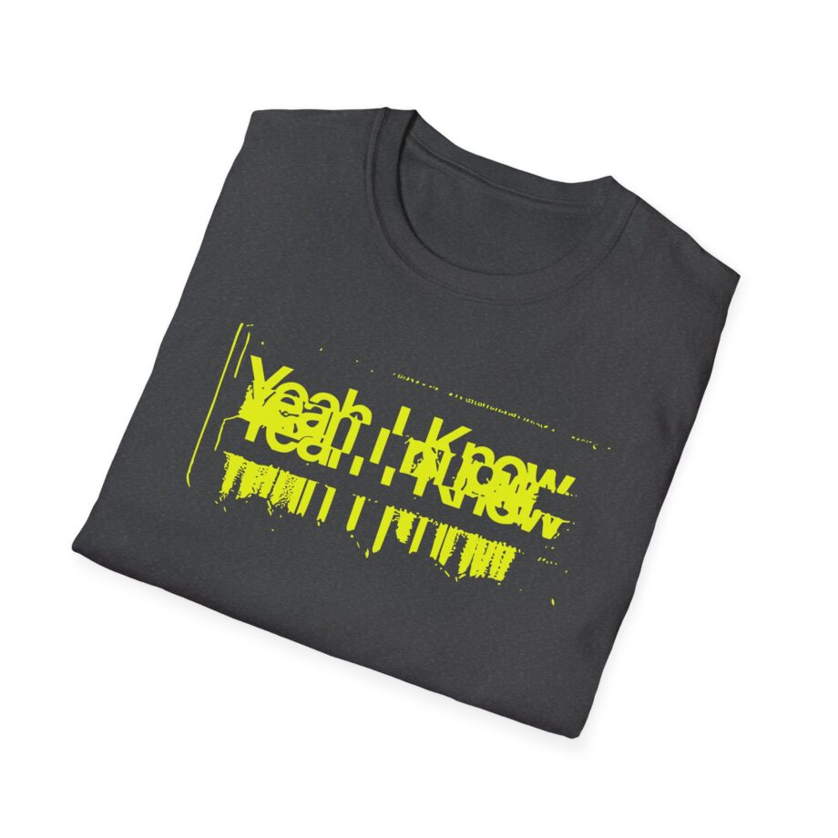 The  Yeah I Know Repeat Unisex Softstyle T-shirt