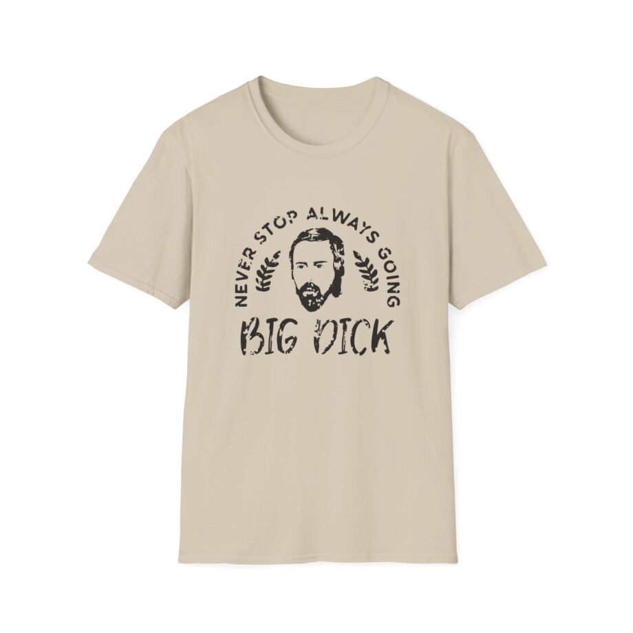Zackrawrr Never Stop Always Going Big Dick Unisex Softstyle T-shirt