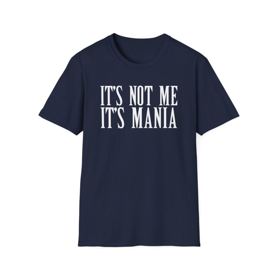 Sexmane  It's Not Me It's Mania Unisex Softstyle T-Shirt