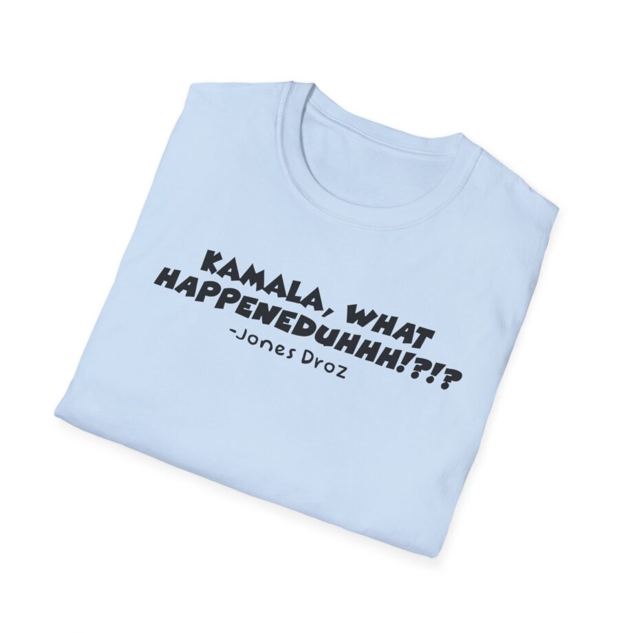 James Droz Kamala, What Happeneduhhh Unisex Softstyle T-shirt