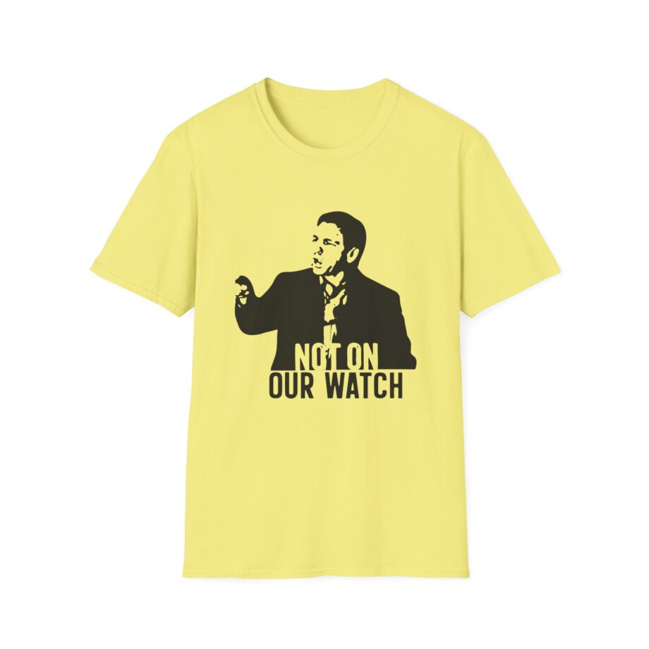 Ron Desantis Not on Our Watch Unisex Softstyle T-shirt