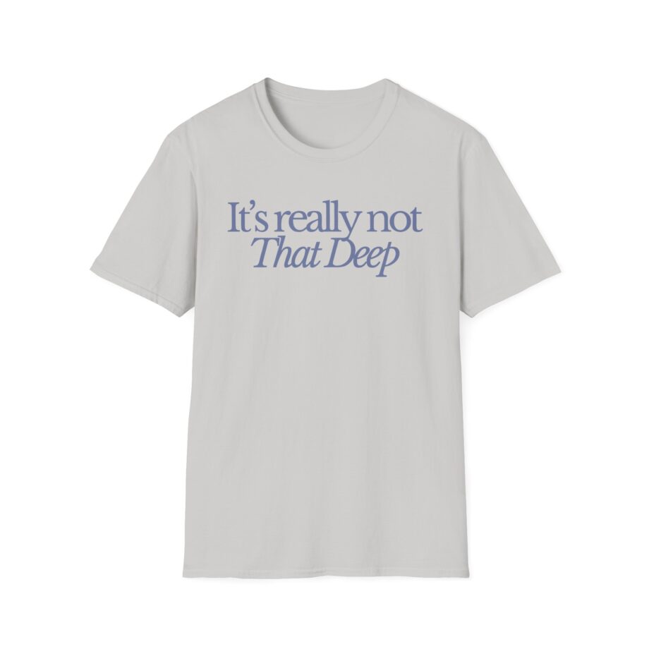 Sadie Crowell It's Not That Deep Unisex Softstyle T-shirt