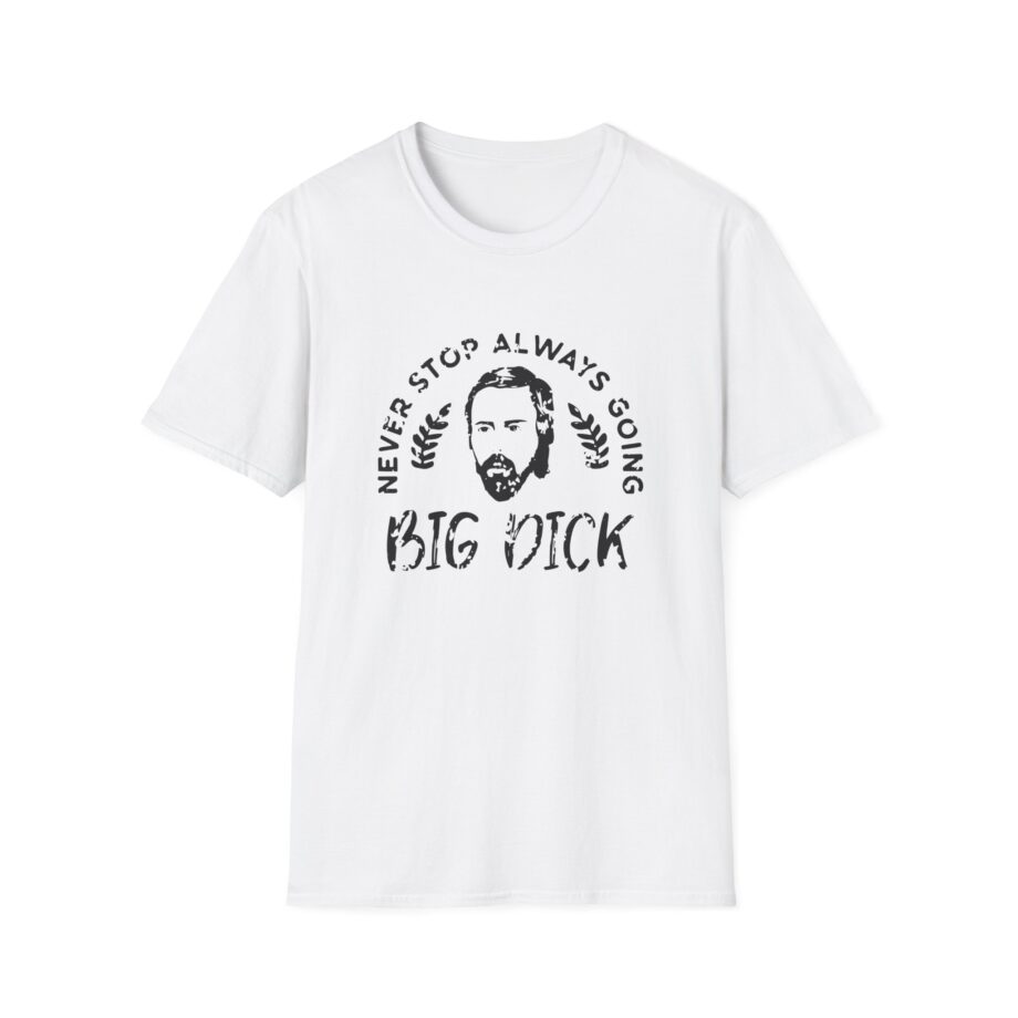 Zackrawrr Never Stop Always Going Big Dick Unisex Softstyle T-shirt
