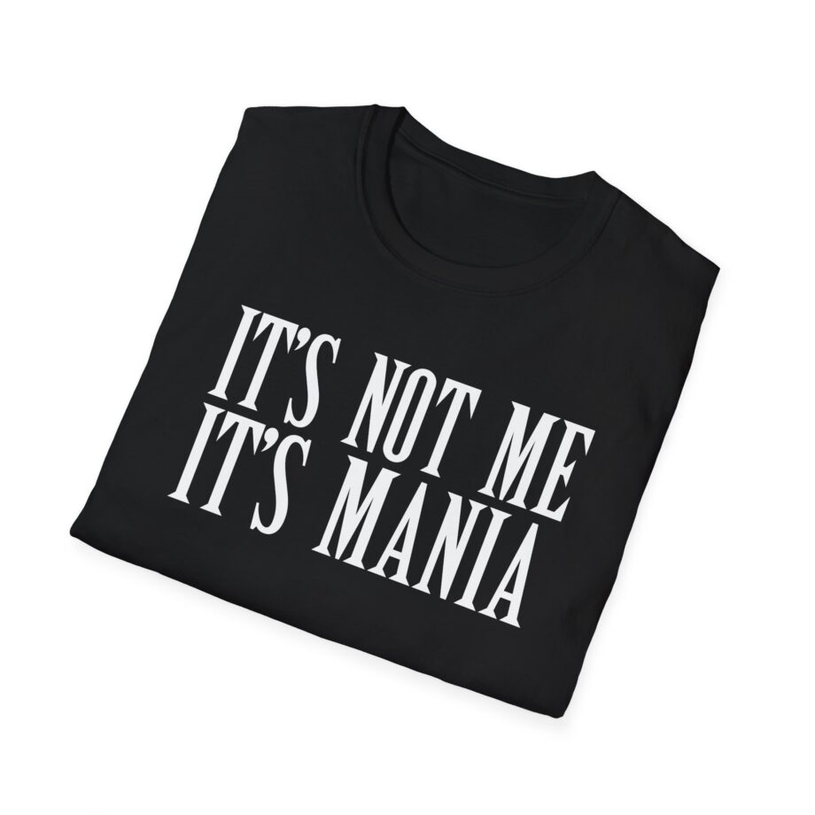 Sexmane  It's Not Me It's Mania Unisex Softstyle T-Shirt
