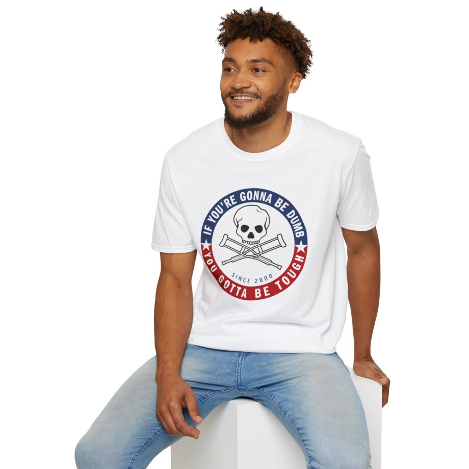 Jackass Forever if You're Gonna Be Dumb Be Tough Unisex Softstyle T-Shirt