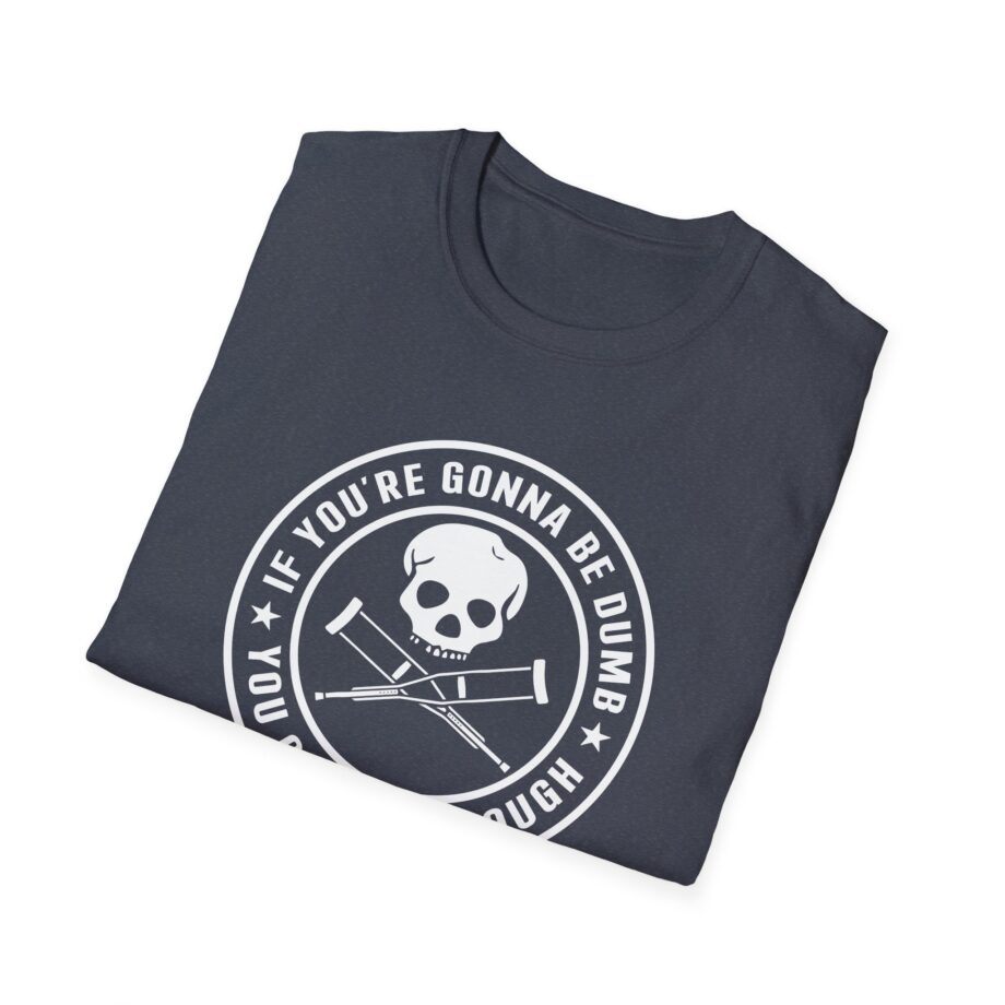 Jackass If You're Gonna Be Dumb You Gotta Be Tough Unisex Softstyle T-Shirt