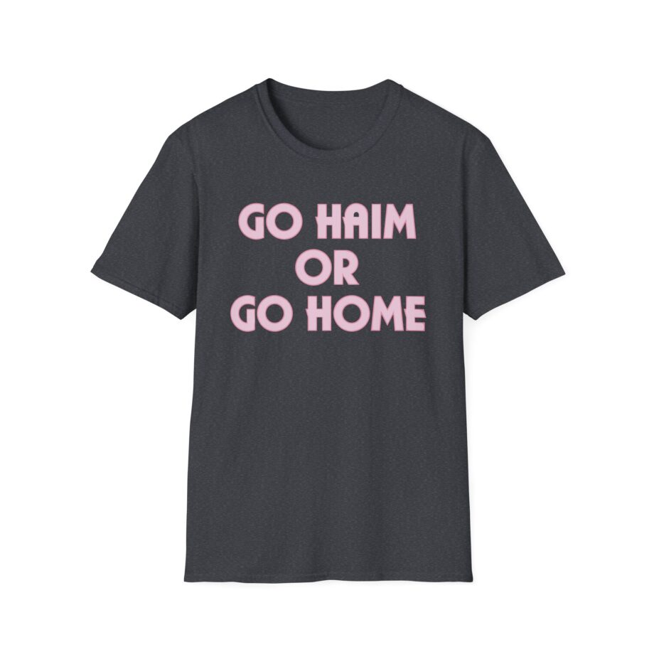 Go Haim or Go Home Unisex Softstyle T-shirt
